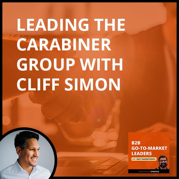 B2B Go-To-Market Leaders | Leading The Carabiner Group With Cliff Simon